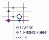 Netzwerk Frauengesundheit Berlin Netzwerk Frauengesundheit Berlin